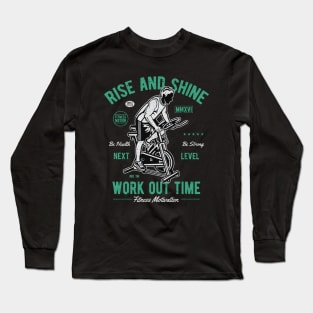 Rise and Shine - Workout Time Fitness Motivation Long Sleeve T-Shirt